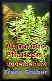 Aquarienpflanzen-Vademekum: Beliebte Wasserpflanzen für das Aquarium Foto, neu 2024, bester Preis 2,99 € Rezension