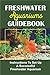 Foto Freshwater Aquariums Guidebook: Instructions To Set Up A Successful Freshwater Aquarium (English Edition) Rezension